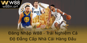 Ang Nhap W88 Trai Nghiem Ca O Ang Cap Nha Cai Hang Au Chau A