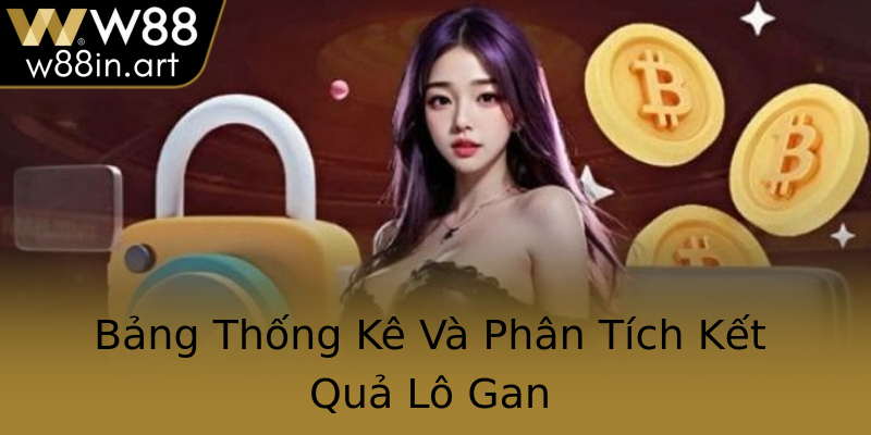 Bảng Thống Kê Và Phân Tích Kết Quả Lô Gan