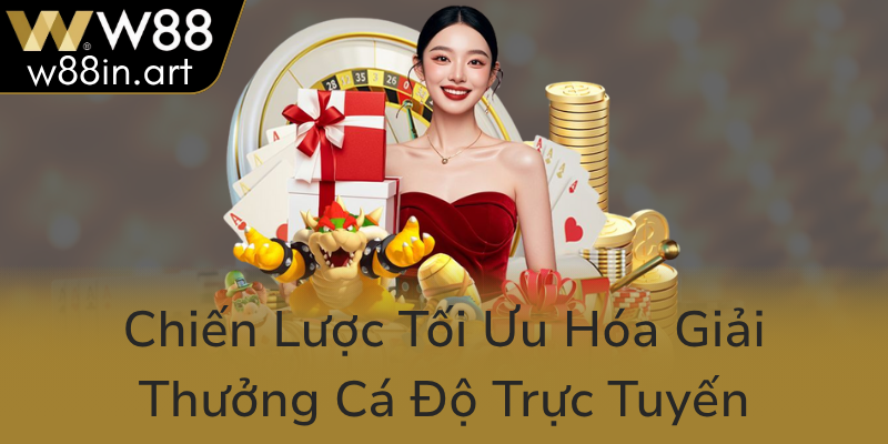 Chien Luoc Toi Uu Hoa Giai Thuong Ca Do Truc Tuyen8