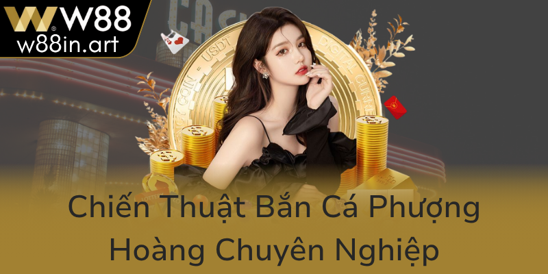 Chien Thuat Ban Ca Phuong Hoang Chuyen Nghiep0