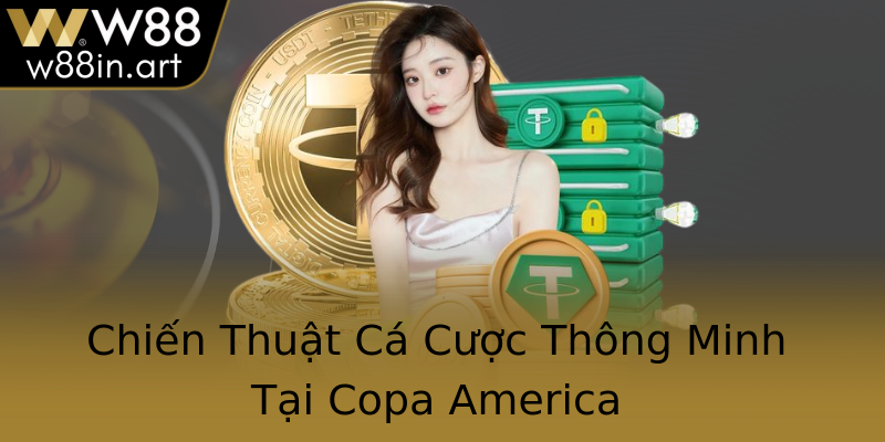 Chiến Thuật Cá Cược Thông Minh Tại Copa America
