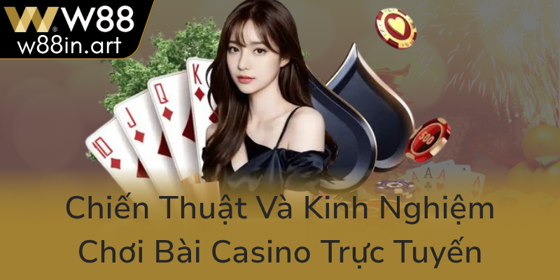 Chien Thuat Va Kinh Nghiem Choi Bai Casino Truc Tuyen0