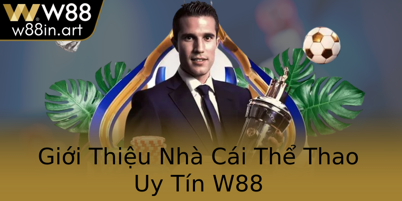 Giới Thiệu Nhà Cái Thể Thao Uy Tín W88