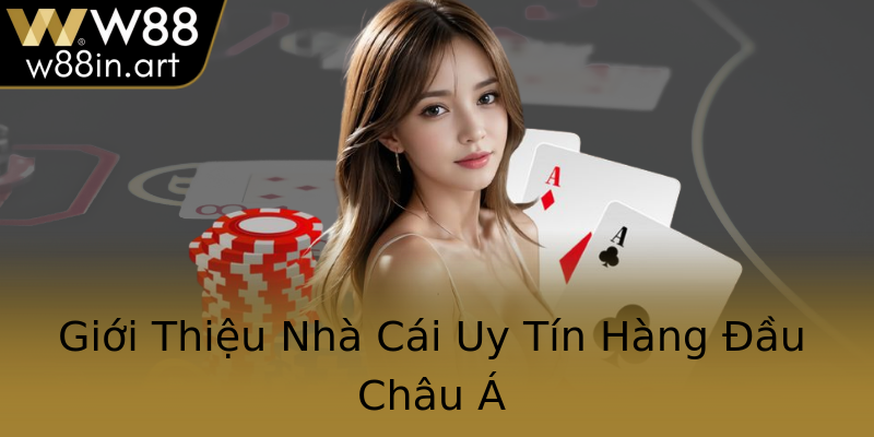 Giới Thiệu Nhà Cái Uy Tín Hàng Đầu Châu Á