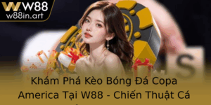 Kham Pha Keo Bong A Copa America Tai W88 Chien Thuat Ca Cuoc Inh Cao Nam 2025