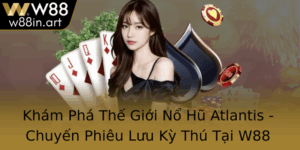Kham Pha The Gioi No Hu Atlantis Chuyen Phieu Luu Ky Thu Tai W88