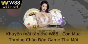 Khuyen Mai Tan Thu W88 Con Mua Thuong Chao On Game Thu Moi Hao Hung Va Uu Ai Khong Ngung