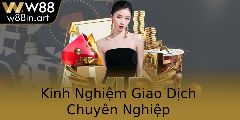 Kinh Nghiệm Giao Dịch Chuyên Nghiệp