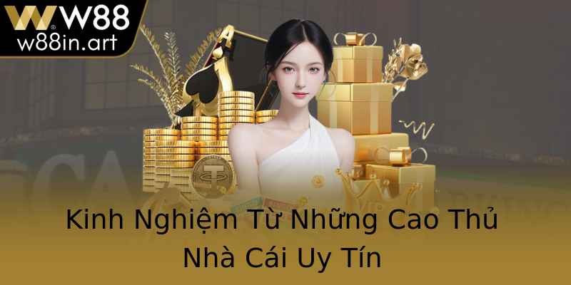Kinh Nghiệm Từ Những Cao Thủ Nhà Cái Uy Tín