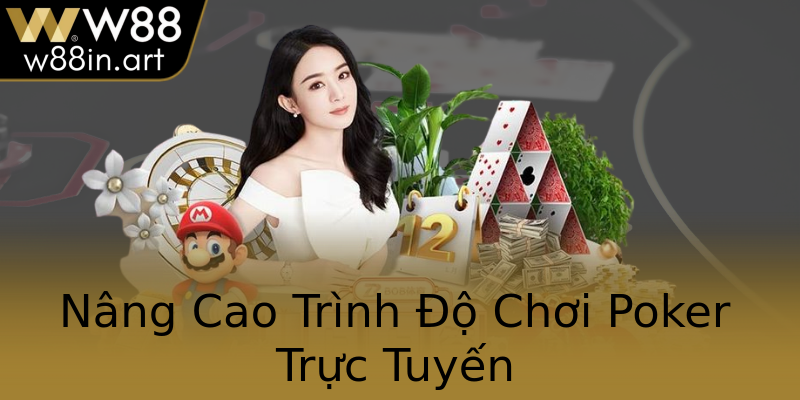 Nâng Cao Trình Độ Chơi Poker Trực Tuyến