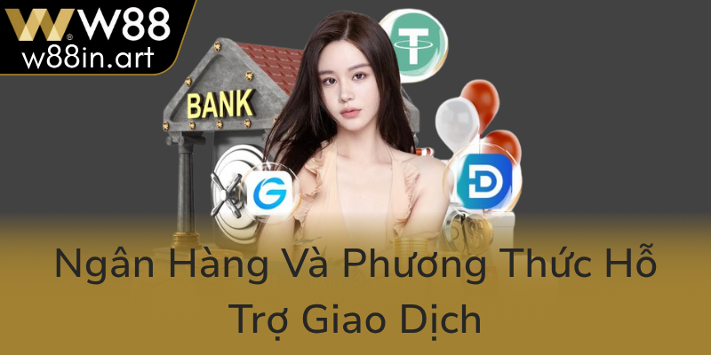 Ngan Hang Va Phuong Thuc Ho Tro Giao Dich0