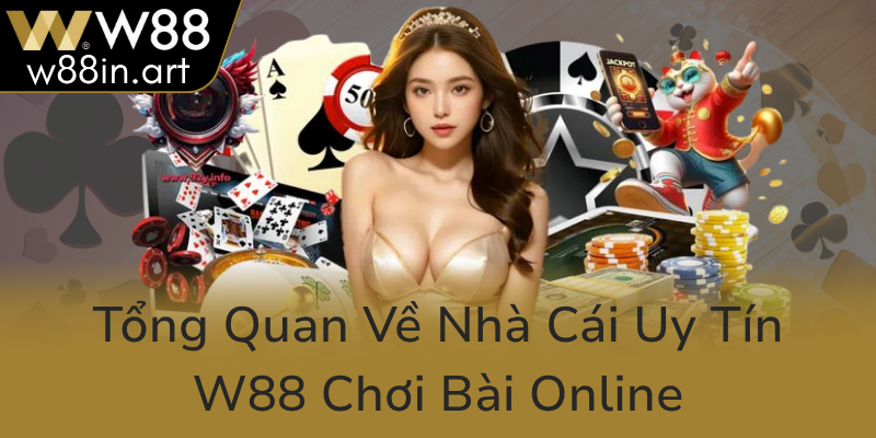 Tong Quan Ve Nha Cai Uy Tin W88 Choi Bai Online0