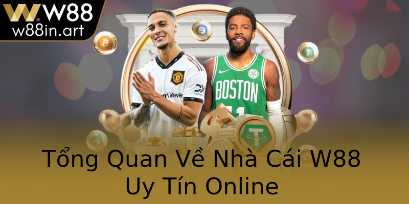 Tổng Quan Về Nhà Cái W88 Uy Tín Online Tổng Quan Về Nhà Cái W88 Uy Tín Online