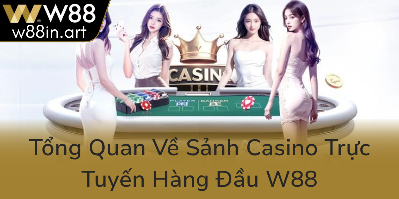 Tong Quan Ve Sanh Casino Truc Tuyen Hang Dau W880